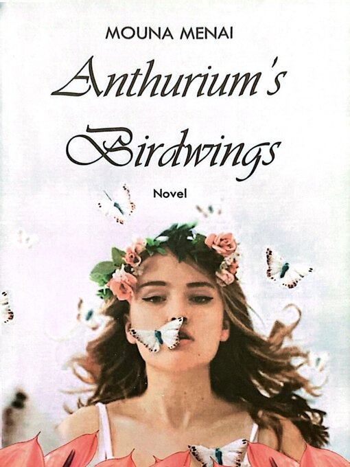 Title details for Anthurium's Birdwings by Mouna Menai - Available